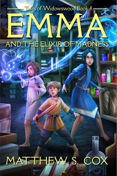Emma and the Elixir of Madness (Tales of Widowswood, #4)