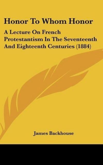 Honor To Whom Honor - James Backhouse