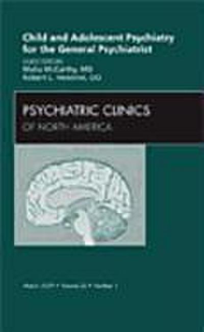 Child and Adolescent Psychiatry for the General Psychiatrist, an Issue of Psychiatric Clinics