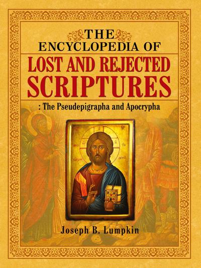 The Encyclopedia of Lost and Rejected Scriptures