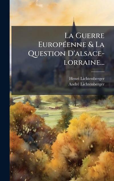 La Guerre EuropÃ(c)enne & La Question D’alsace-lorraine...