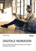 Digitale Nomaden. Was sie motiviert und welche Rolle die Arbeit in ihrem Leben spielt