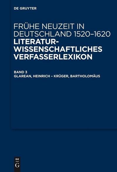 Frühe Neuzeit in Deutschland. 1520-1620 Glarean, Heinrich - Krüger, Bartholomäus