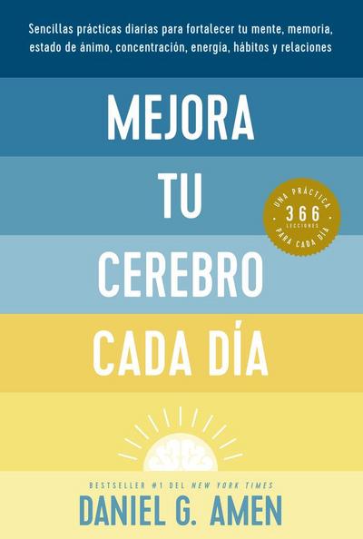 Mejora Tu Cerebro Cada Día (Change Your Brain Everyday Spanish Edition)