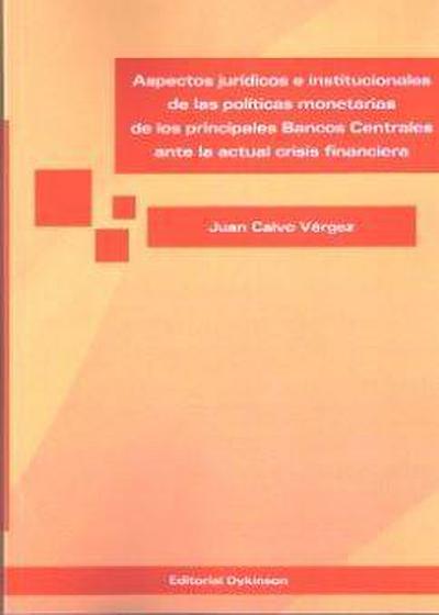 Aspectos jurídicos e institucionales de las políticas monetarias de los principales bancos centrales ante la actual crisis financiera