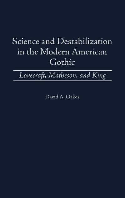 Science and Destabilization in the Modern American Gothic