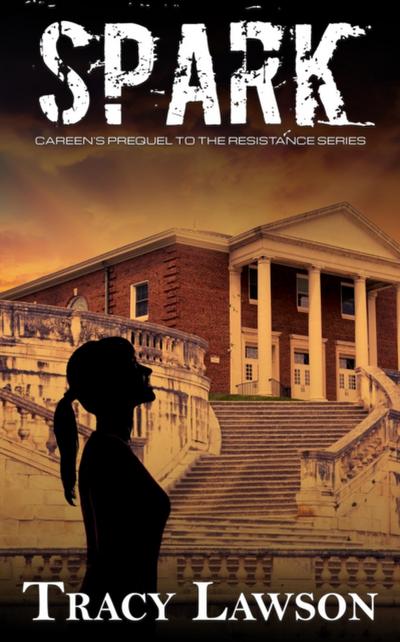 Spark: Careen’s Prequel to the Resistance Series