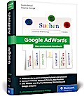 Google AdWords: Das umfassende Handbuch. Google Ads-Kampagnen erfolgreich planen und durchführen