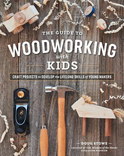 The Guide to Woodworking with Kids