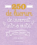 250 de lucruri de încercat într-o via¿a - pentru bunici
