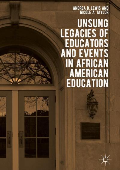 Unsung Legacies of Educators and Events in African American Education