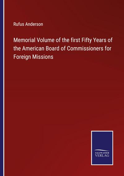 Memorial Volume of the first Fifty Years of the American Board of Commissioners for Foreign Missions