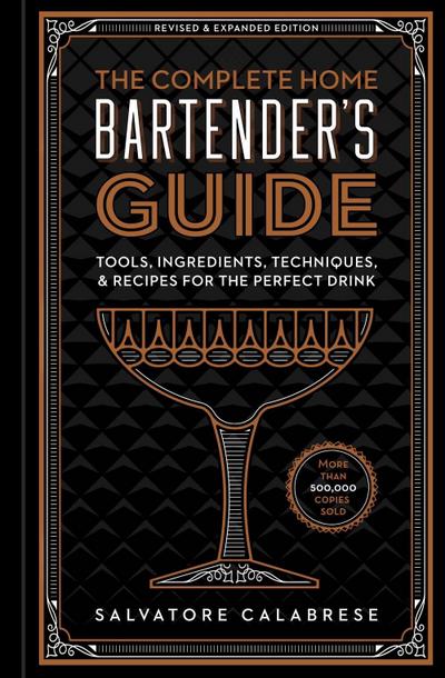 The Complete Home Bartender’s Guide