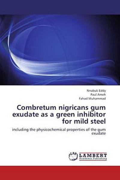 Combretum nigricans gum exudate as a green inhibitor for mild steel