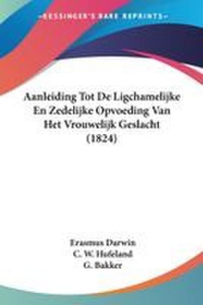 Aanleiding Tot De Ligchamelijke En Zedelijke Opvoeding Van Het Vrouwelijk Geslacht (1824)