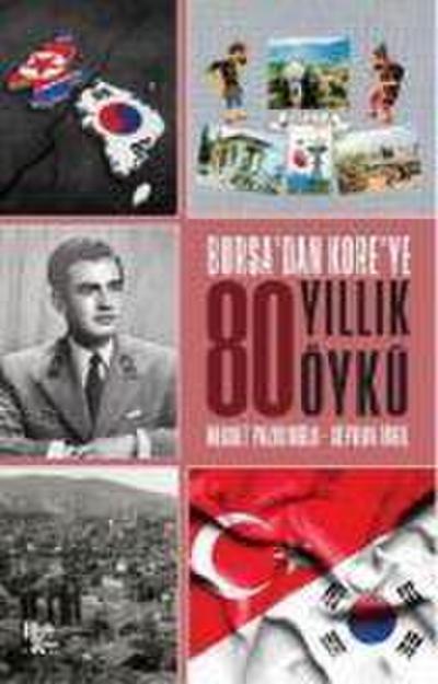 Bursadan Koreye 80 Yillik Öykü