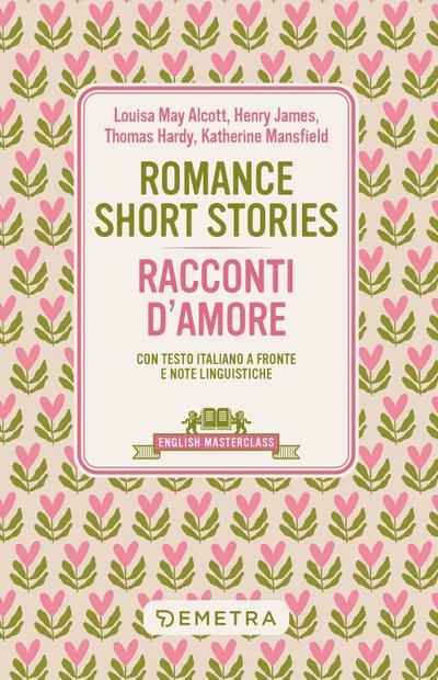 Romance short stories-Racconti d’amore. Testo italiano a fronte e note linguistiche