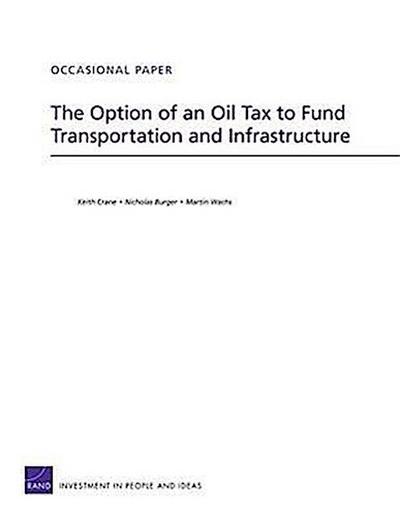 The Option of an Oil Tax to Fund Transportation and Infrastructure