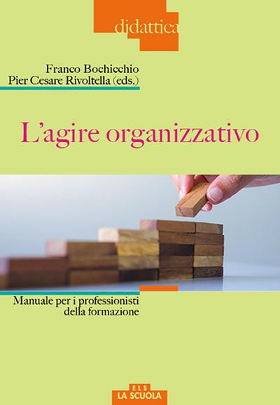 L’ agire organizzativo. Manuali per i professionisti della f