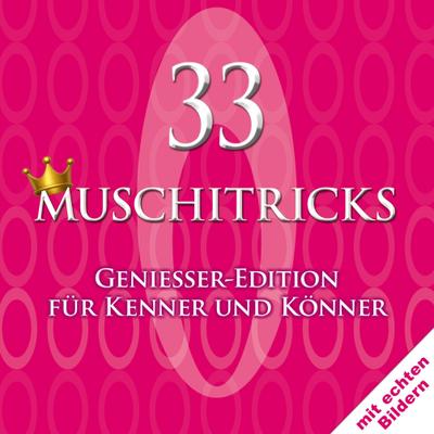 33 Muschitricks - Genießer-Edition für Kenner und Könner