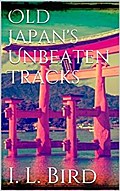 Old Japan’s Unbeaten Tracks