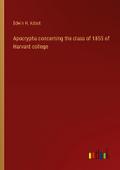 Apocrypha concerning the class of 1855 of Harvard college