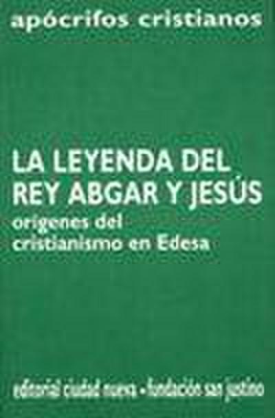La leyenda del rey Abgar y Jesús : orígenes del cristianismo en Edesa