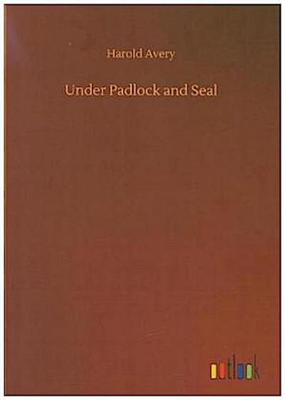 Under Padlock and Seal