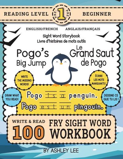 100 Sight Word Storybook Workbook, Pogo’s Big Jump (Level Pre-1) Bilingual English/French Anglais/Français