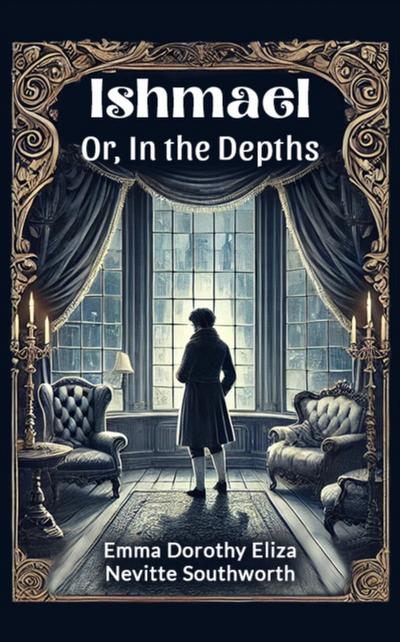 Ishmael Or, In the Depths