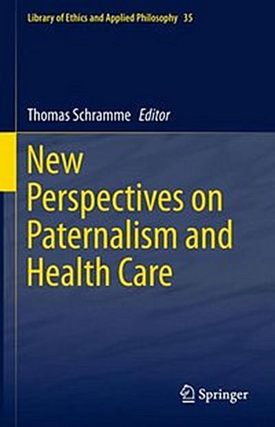 New Perspectives on Paternalism and Health Care