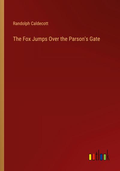 The Fox Jumps Over the Parson’s Gate