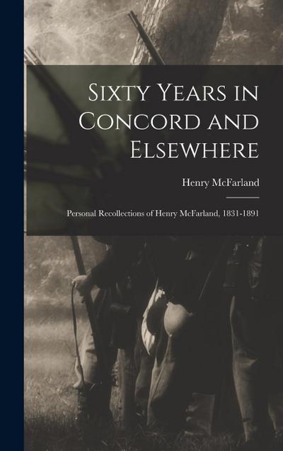 Sixty Years in Concord and Elsewhere