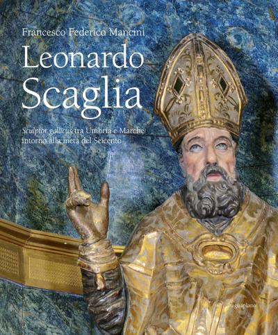 Mancini, F: Leonardo Scaglia. Sculptor gallicus tra Umbria e