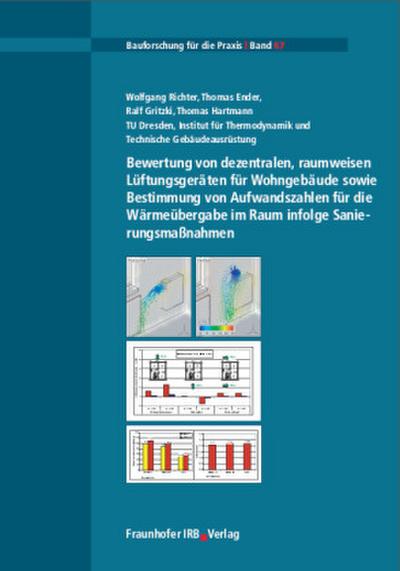 Bewertung von dezentralen, raumweisen Lüftungsgeräten für Wohngebäude sowie Bestimmung von Aufwandszahlen für die Wärmeübergabe im Raum infolge Sanierungsmaßnahmen