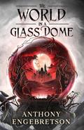 The World in a Glass Dome