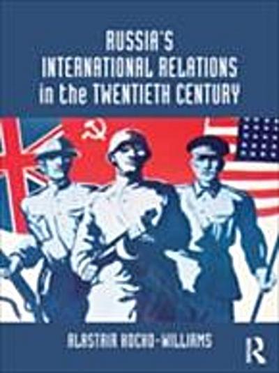 Russia’’s International Relations in the Twentieth Century