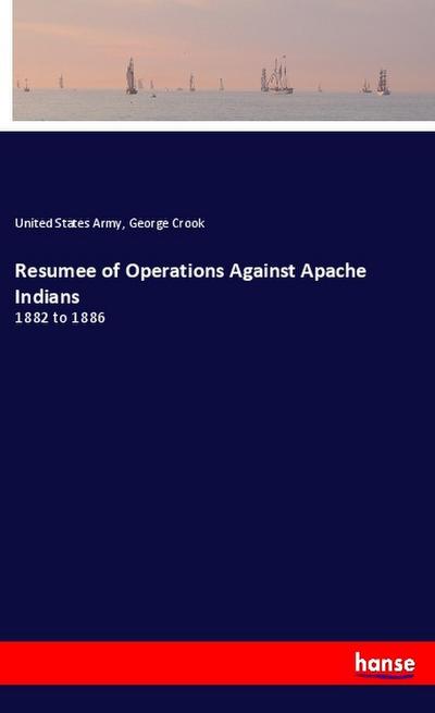 Resumee of Operations Against Apache Indians