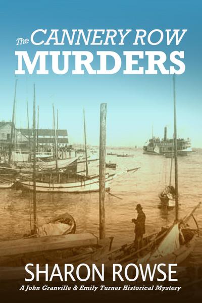 The Cannery Row Murders (John Granville & Emily Turner Historical Mystery Series, #5)
