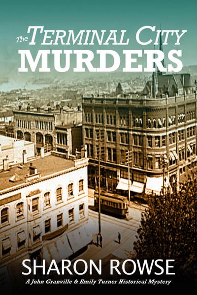 The Terminal City Murders (John Granville & Emily Turner Historical Mystery Series, #4)