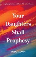 Your Daughters Shall Prophesy