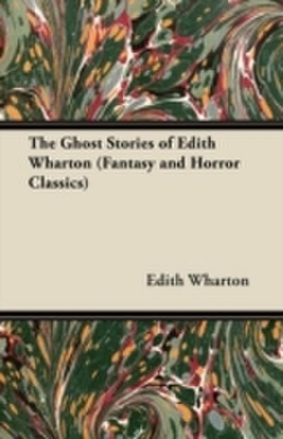 Ghost Stories of Edith Wharton (Fantasy and Horror Classics)
