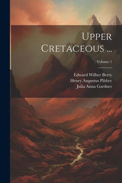 Upper Cretaceous ...; Volume 1