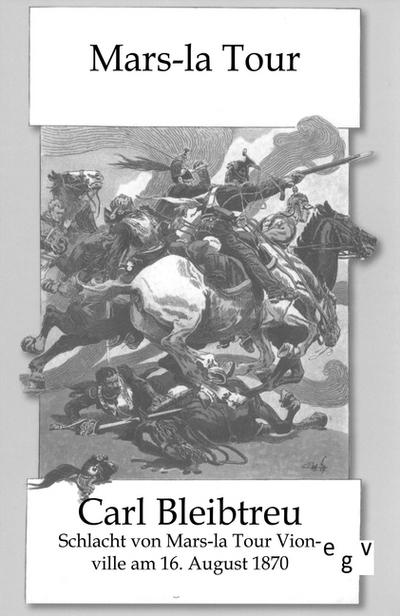 Die Schlacht von Mars-la Tour-Vionville am 16. August 1879 - Carl Bleibtreu