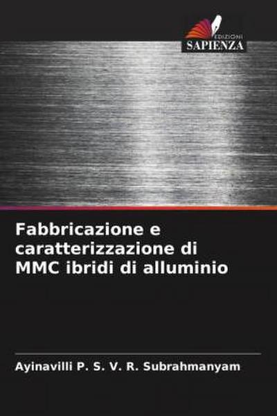 Fabbricazione e caratterizzazione di MMC ibridi di alluminio