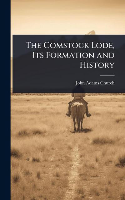 The Comstock Lode, Its Formation and History