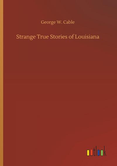 Strange True Stories of Louisiana
