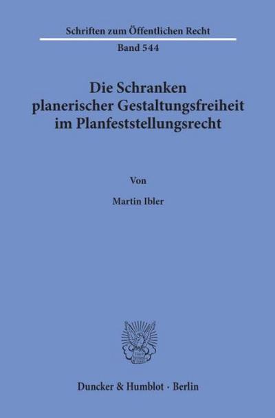 Die Schranken planerischer Gestaltungsfreiheit im Planfeststellungsrecht.