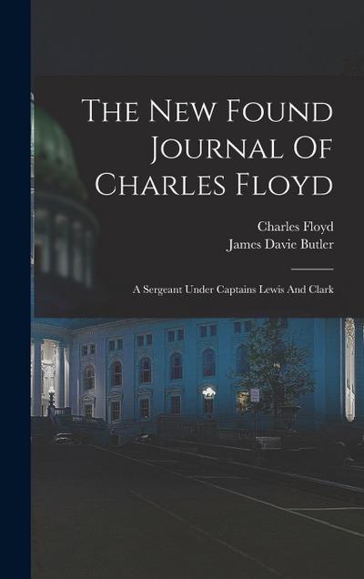 The New Found Journal Of Charles Floyd: A Sergeant Under Captains Lewis And Clark
