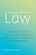 Towards the True Law
